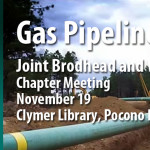Pennsylvania's Gas Pipelines Joint Brodhead and Western Pocono TU chapter meeting