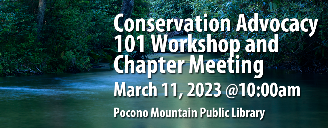 Conservation Advocacy 101 Workshop and Chapter General Meeting March 11