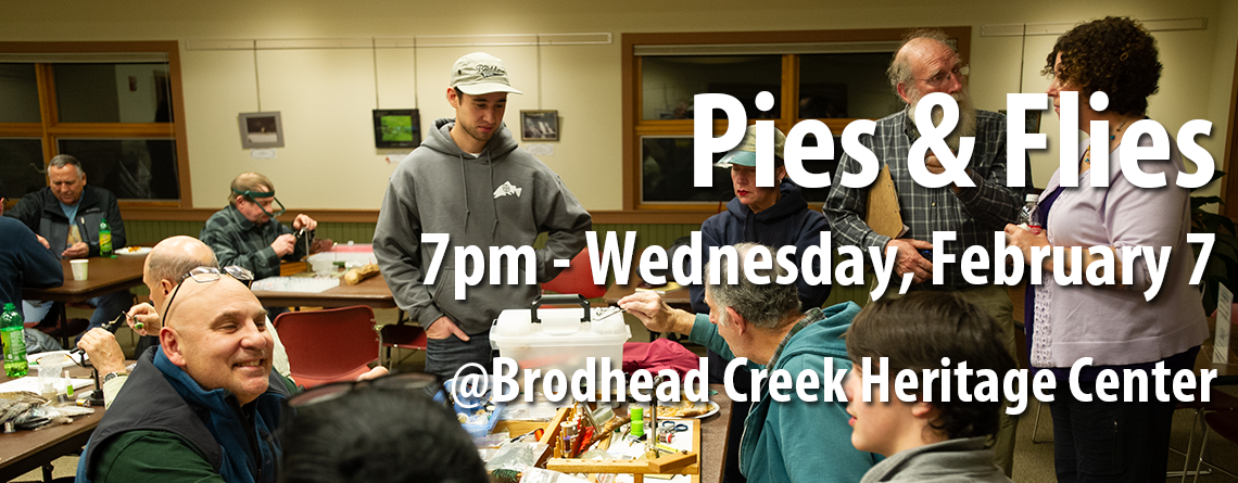 February 7 Brodhead TU Chapter Meeting Features Pies & Flies